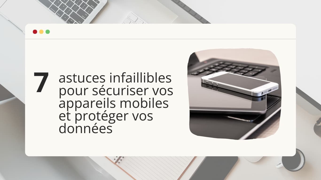 7-astuces-infaillible-pour-securiser-vos-appareils-mobiles